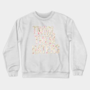 Twirl Them Haters Crewneck Sweatshirt